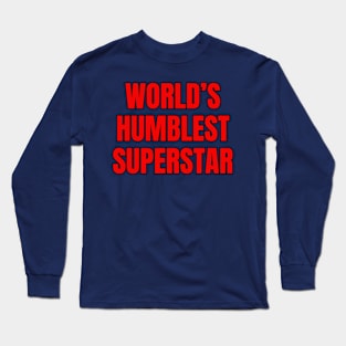 World's Humblest Superstar Long Sleeve T-Shirt